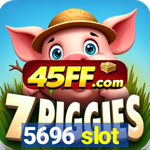 5696 slot